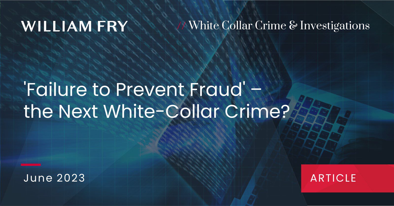 'Failure to Prevent Fraud' – the Next White-Collar Crime?