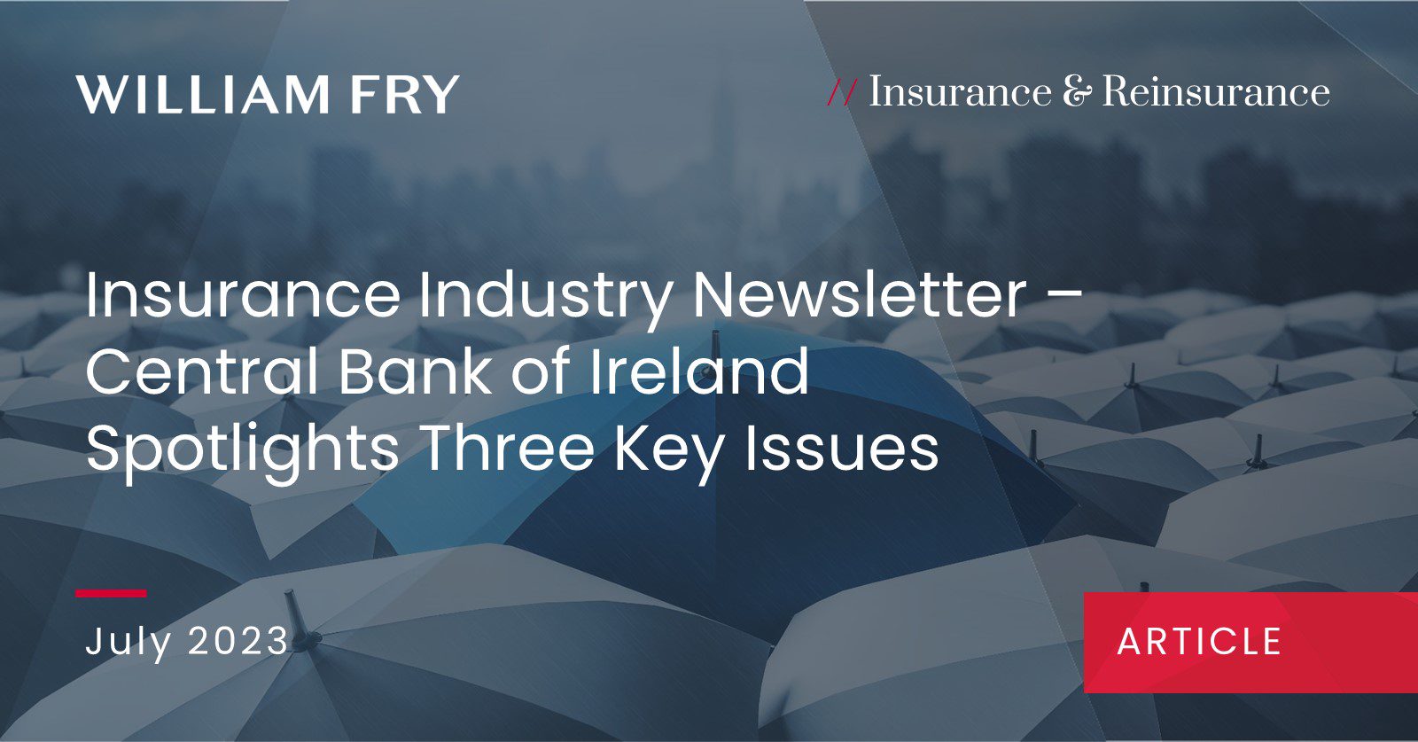 Insurance Industry Newsletter – Central Bank of Ireland Spotlights Three Key Issues
