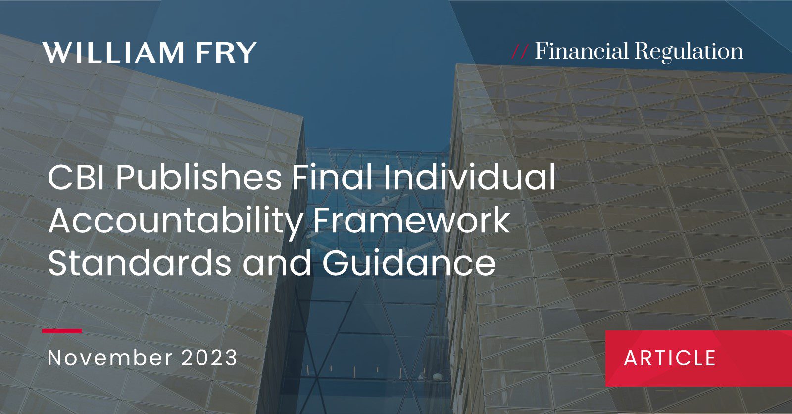 CBI Publishes Final Individual Accountability Framework Standards and Guidance