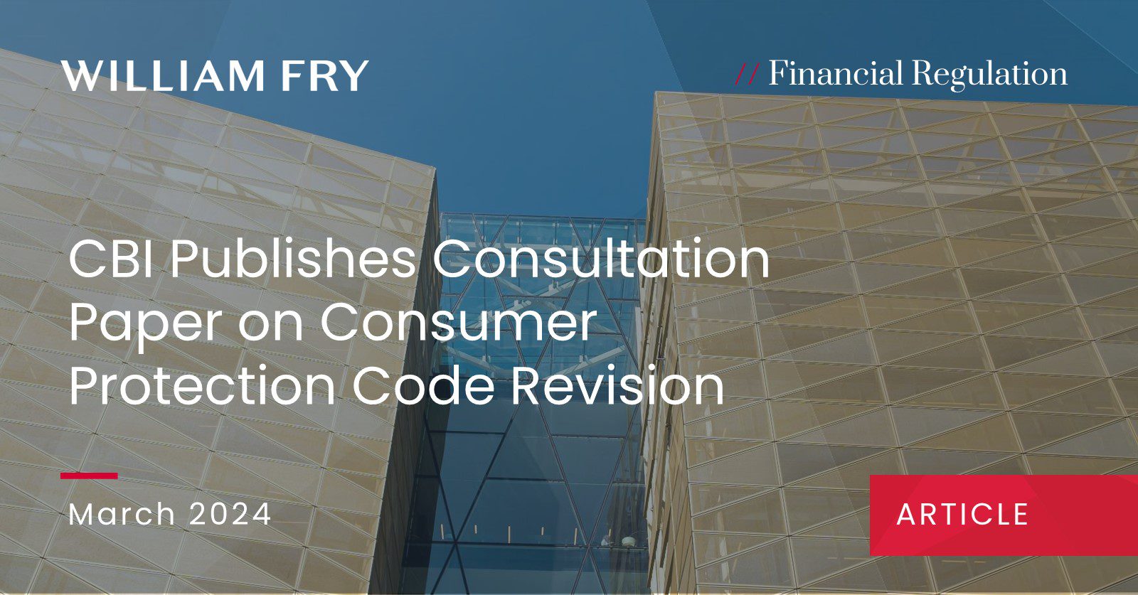 CBI Publishes Consultation Paper on Consumer Protection Code Revision