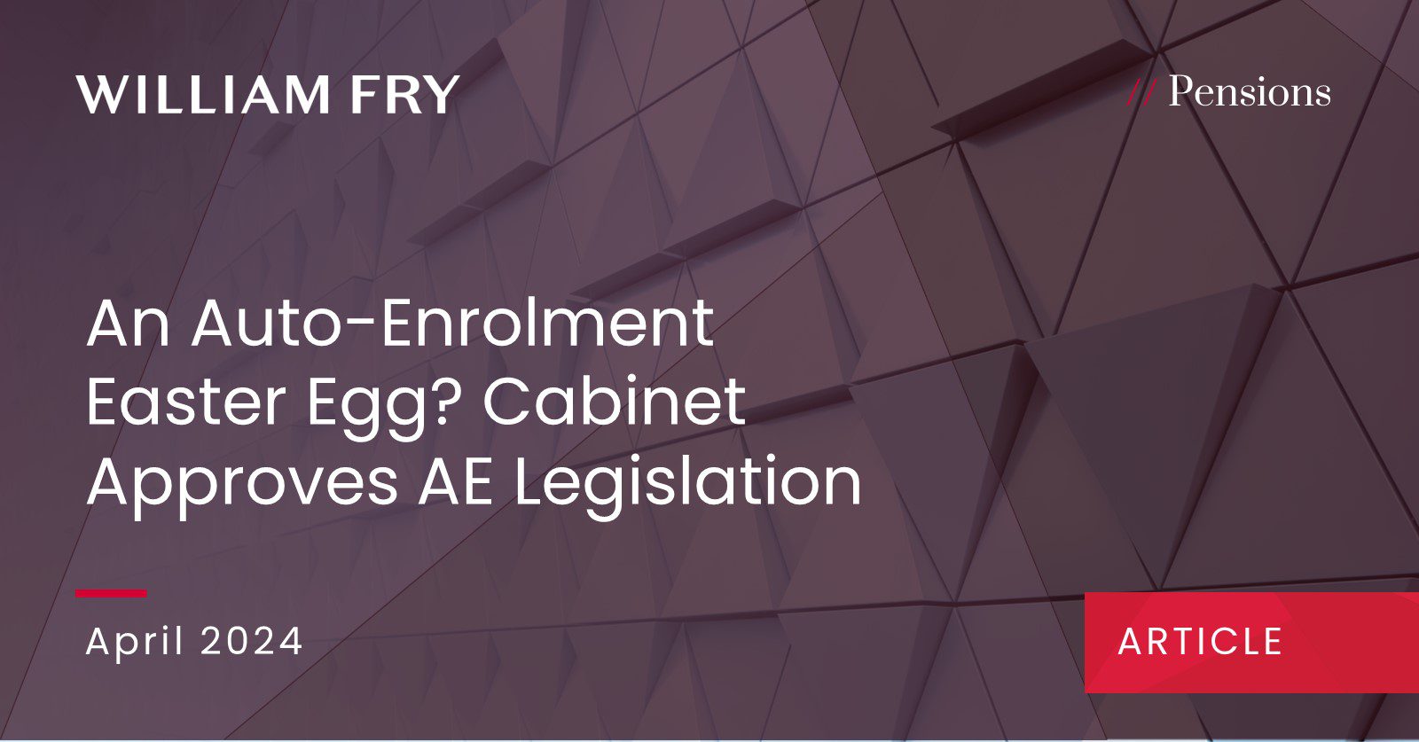 An Auto-Enrolment Easter Egg? Cabinet Approves AE Legislation