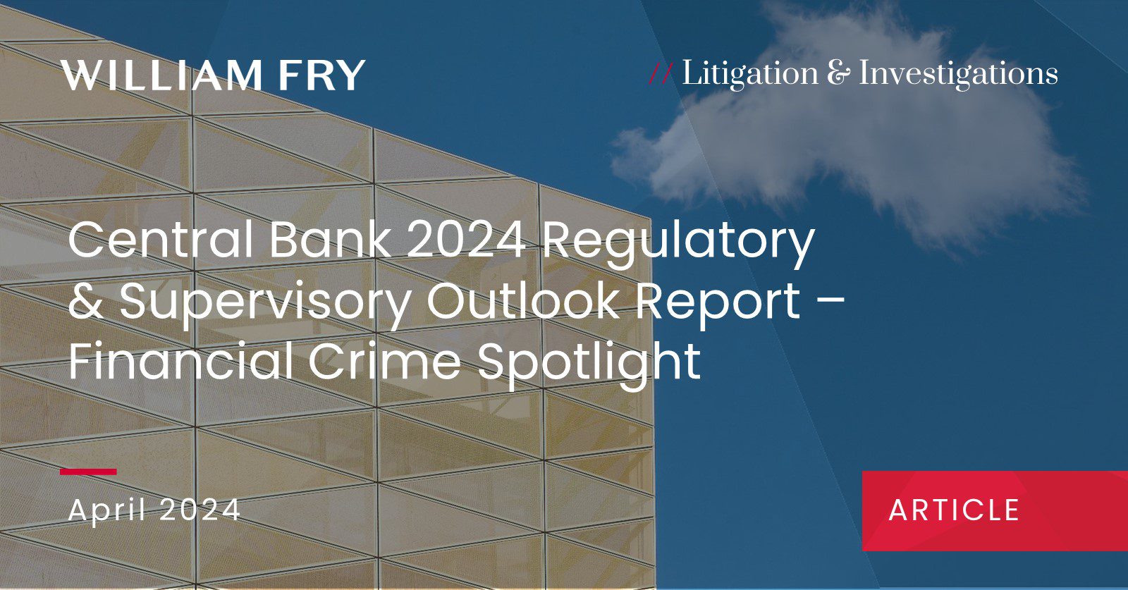 Central Bank 2024 Regulatory & Supervisory Outlook Report – Financial Crime Spotlight