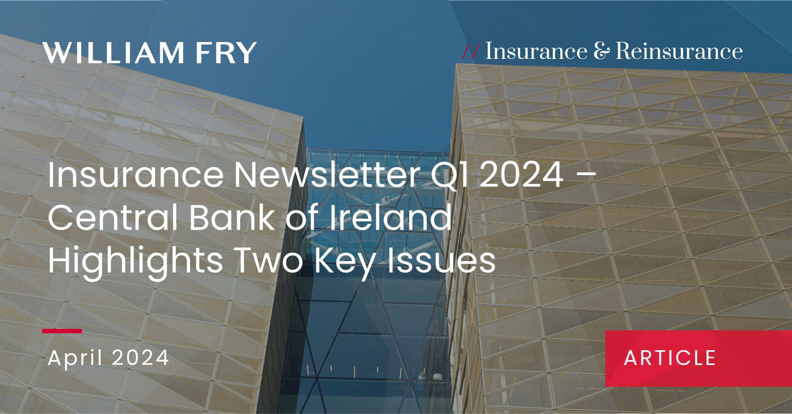 Insurance Newsletter Q1 2024 – Central Bank of Ireland Highlights Two Key Issues