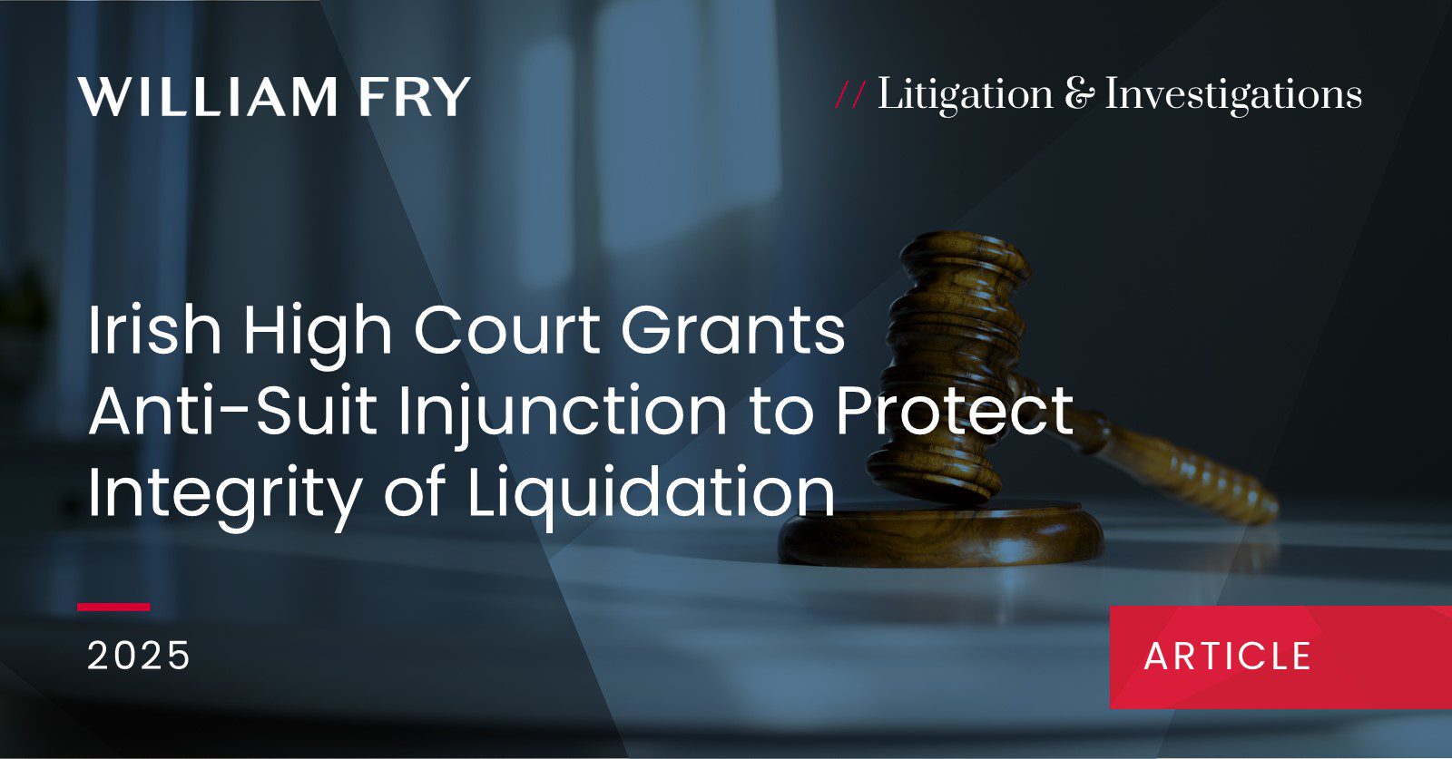 Irish High Court Grants Anti-Suit Injunction to Protect Integrity of Liquidation